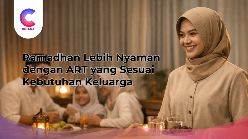 Ramadhan Lebih Nyaman dengan ART yang Sesuai Kebutuhan Keluarga
