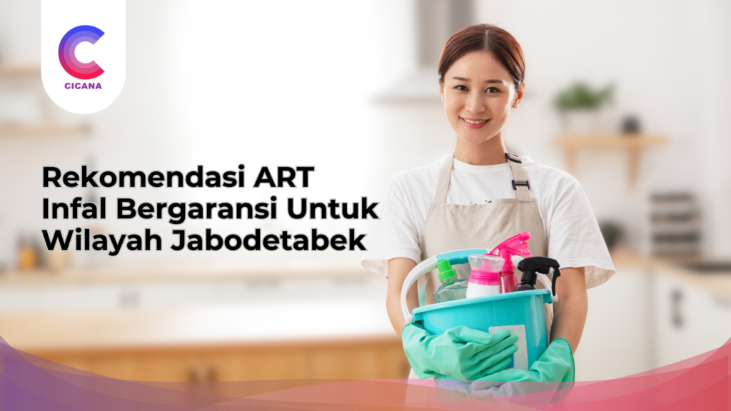 Rekomendasi ART Infal Bergaransi Untuk Wilayah Jabodetabek