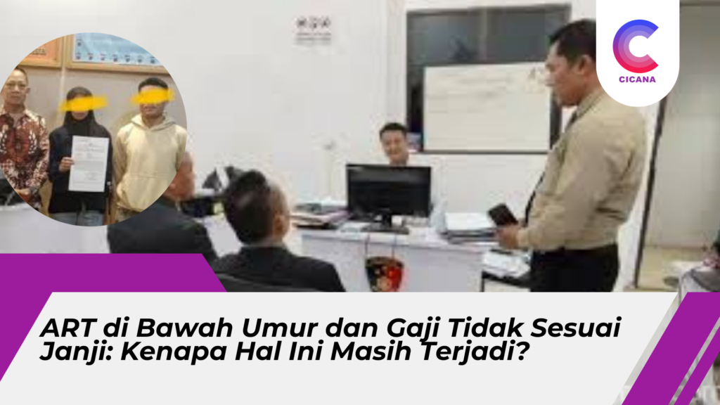 ART di Bawah Umur dan Gaji Tidak Sesuai Janji: Kenapa Hal Ini Masih Terjadi?