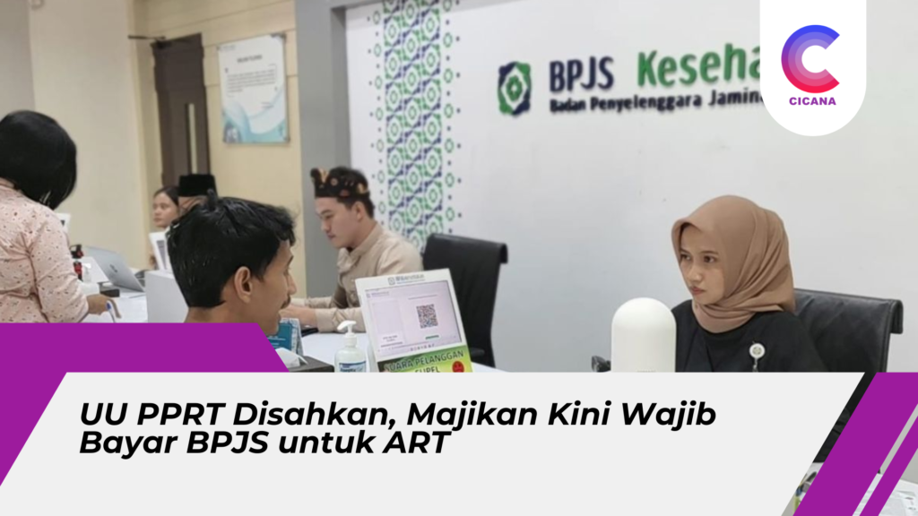 UU PPRT Disahkan, Majikan Kini Wajib Bayar BPJS untuk ART