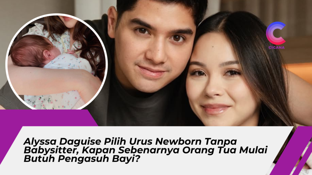 Alyssa Daguise Pilih Urus Newborn Tanpa Babysitter, Kapan Sebenarnya Orang Tua Mulai Butuh Pengasuh Bayi?