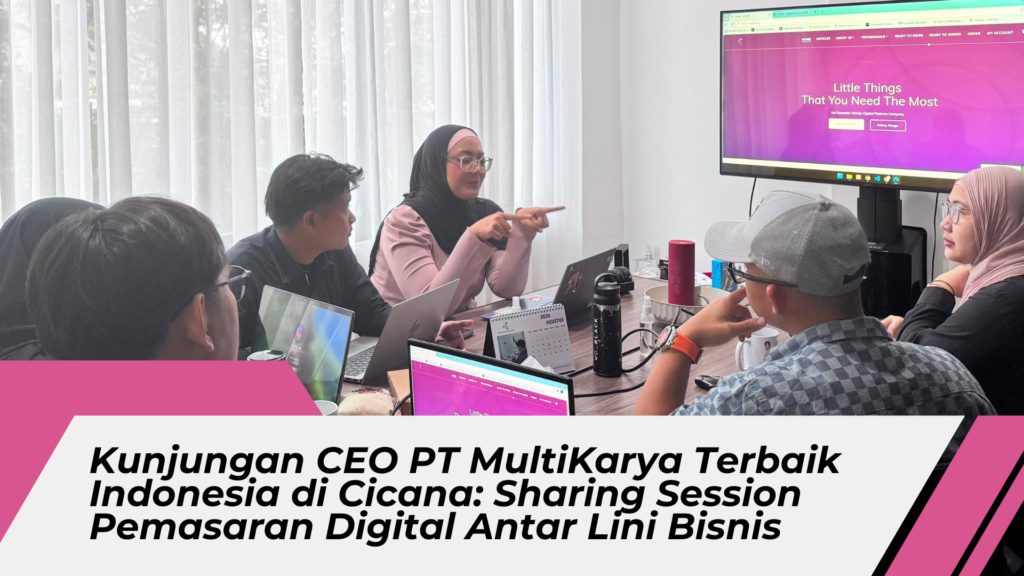 Kunjungan CEO PT MultiKarya Terbaik Indonesia di Cicana: Sharing Session Pemasaran Digital Antar Lini Bisnis